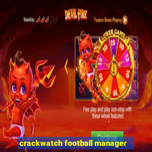 crackwatch football manager